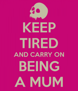 keep-tired-and-carry-on-being-a-mum